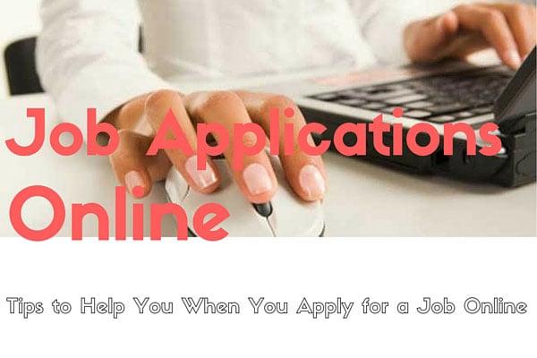 Job Applications Online – Tips to Help You When You Apply for a Job Online