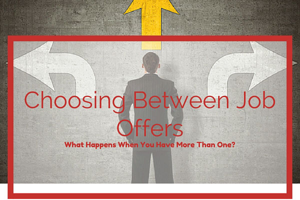 Choosing Between Job Offers – What Happens When You Have More Than One?
