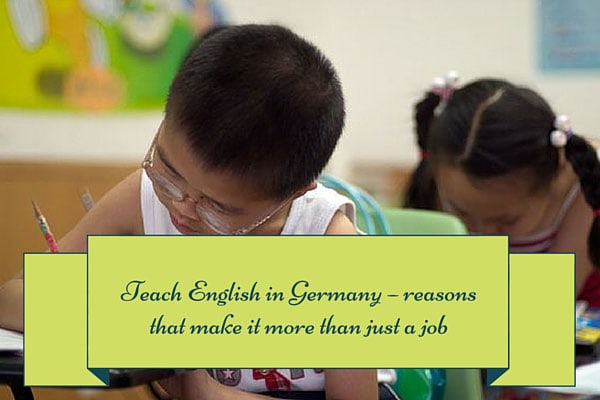 Teach English in Germany – reasons that make it more than just a job