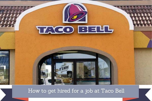 How to get hired for a job at Taco Bell