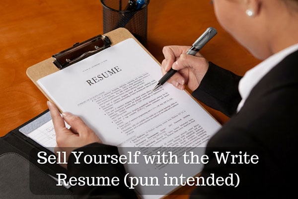 Sell Yourself with the Write Resume (pun intended)