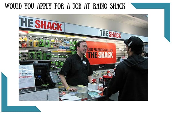 Would you apply for a job at Radio Shack