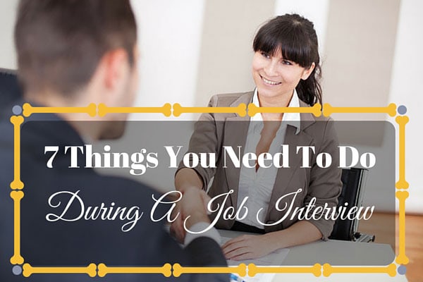 7 Things You Need To Do During A Job Interview