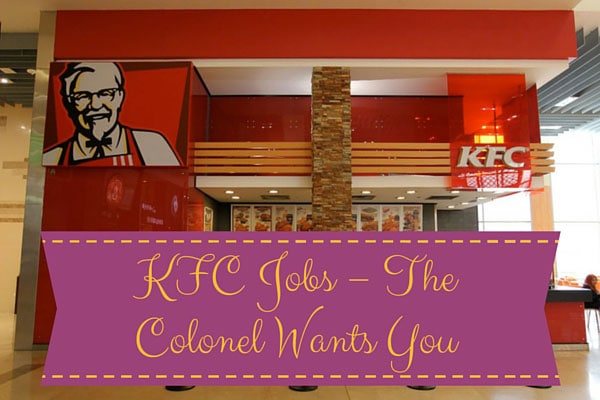 KFC Jobs – The Colonel Wants You