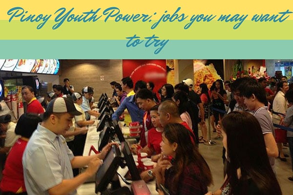 Pinoy Youth Power: jobs you may want to try