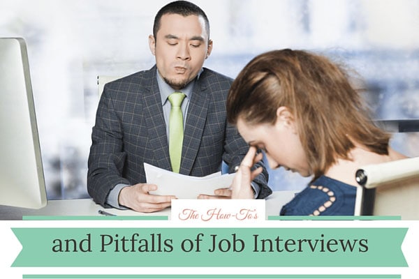 The How-To’s and Pitfalls of Job Interviews