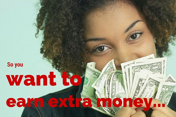 So you want to earn extra money