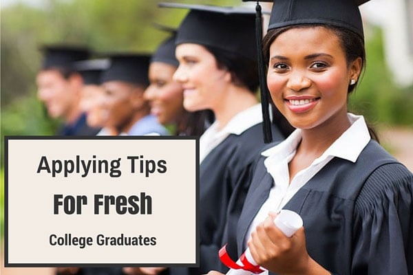 Applying Tips For Fresh College Graduates