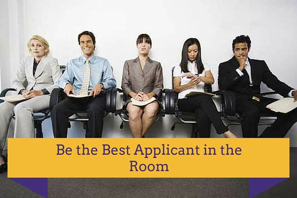 Be the Best Applicant in the Room