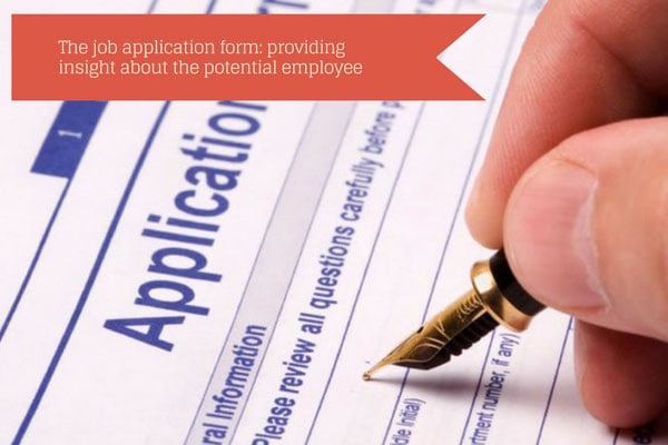 The job application form: providing insight about the potential employee