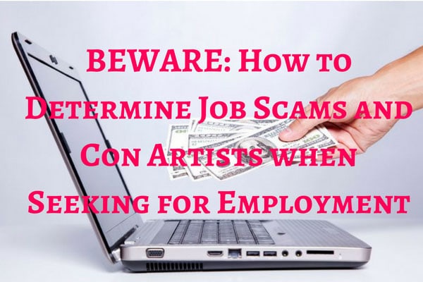 BEWARE: How to Determine Job Scams and Con Artists when Seeking for Employment