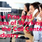 BPO Industry – The Pros and Cons of Working in the Call Center Industry