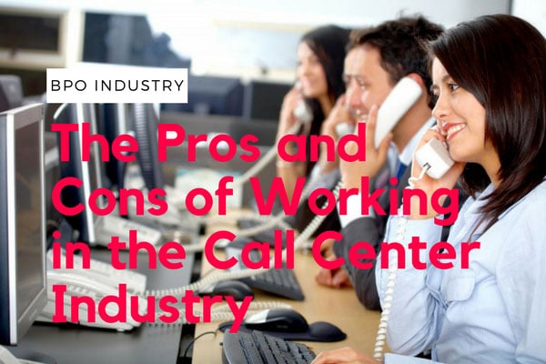 BPO Industry – The Pros and Cons of Working in the Call Center Industry