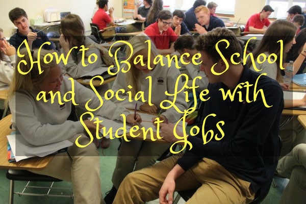 How to Balance School and Social Life with Student Jobs