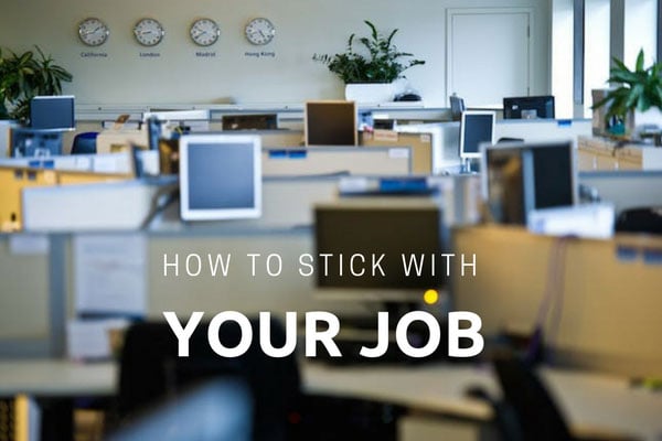 How To Stick With Your Job