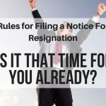 rules for filing a notice for resignation is it that time for youalready