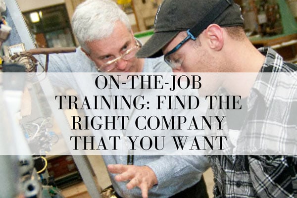 On-the-Job Training: Find the Right Company That You Want