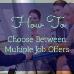 How To Choose Between Multiple Job Offers