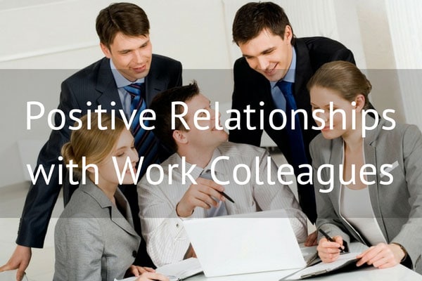 Positive Relationships with Work Colleagues