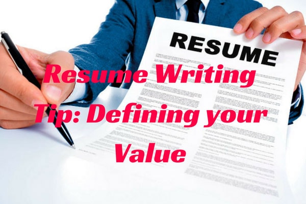 Resume Writing Tip: Defining your Value