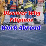 Discover Why Filipinos Work Abroad