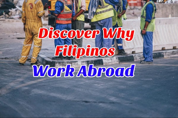 Discover Why Filipinos Work Abroad