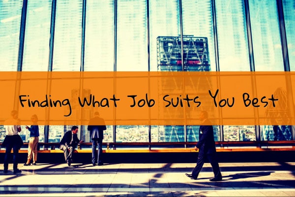 Finding What Job Suits You Best