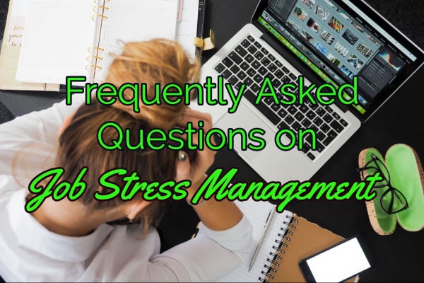 Frequently Asked Questions on Job Stress Management