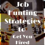 Job Hunting Strategies to Get You Hired