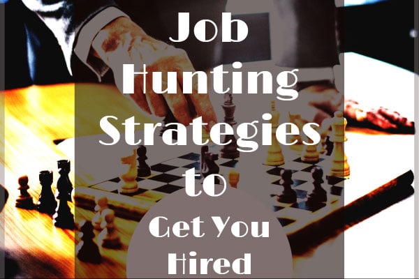 Job Hunting Strategies to Get You Hired