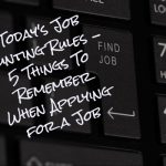 Today's Job Hunting Rules - 5 Things To Remember When Applying for a Job