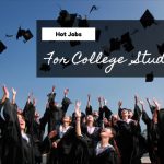 Hot Jobs For College Students