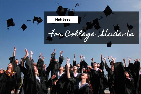 Hot Jobs For College Students