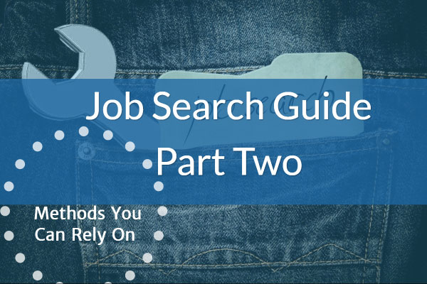 Job Search Guide Part Two - The Methods You Can Rely On