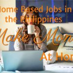 Home Based Jobs in the Philippines – Make Money At Home!