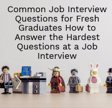 Common Job Interview Questions for Fresh Graduates – How to Answer the Hardest Questions at a Job Interview