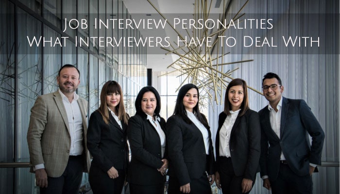 Job Interview Personalities – What Interviewers Have To Deal With