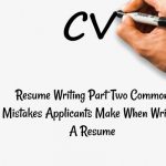 Resume Writing Part Two - Common Mistakes Applicants Make When Writing A Resume